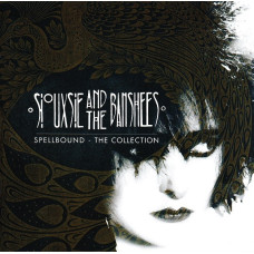 Siouxsie and the Banshees - Spellbound; The Collection Siouxsie and the Banshees - Spellbound; The Collection