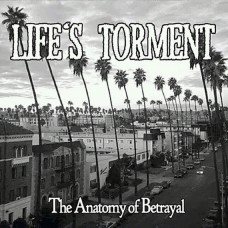 Life's Torment - The Anatomy of Betrayal