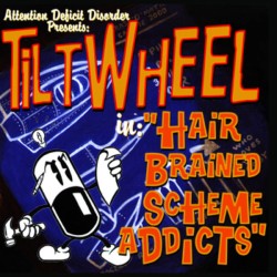 USED TILTWHEEL - Hair Brained Scheme Addicts