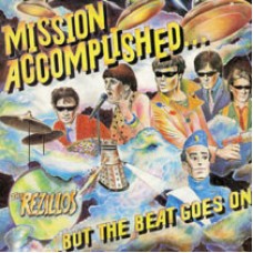 Rezillos - Mission Accomplished, But teh Beat Goes
