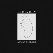 Ceremony - L Shaped Man Demo Recordings