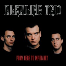 USED ALKALINE TRIO - From Here To Infirmary