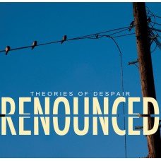 Renounced - Theories of Despair (ltd 100)