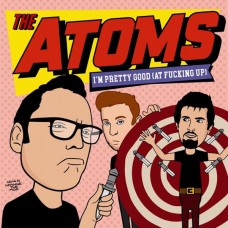 Atoms - I'm Pretty Good...