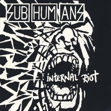 Subhumans - Internal Riot Subhumans - Internal Riot