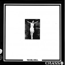 Crass - Yes Sir, I Will