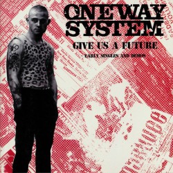 One Way System - Give Us a Future; The Singles