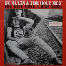 GG Allin & The Holly Men - You Give Love A Bad Name