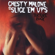 Chesty Malone An The Sliceem Ups - Torture Rock