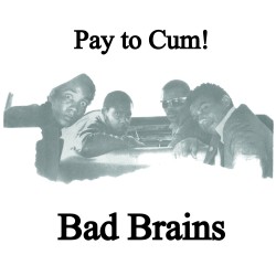 Bad Brains - Pay To Come/Stay Close To me