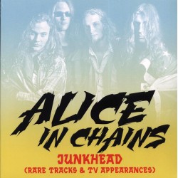 Alice in Chains - Junkhead; Rare Tracks & TV Shows