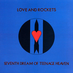 Love and Rockets - Seventh Dream of Teenage Heaven