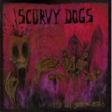 Scurvy Dogs* - It's All Gonna End