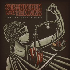 Strengthen What Remains - Justice Creeps Slow (blue wax)