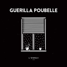 Guerila Poubelle - L'Ennui