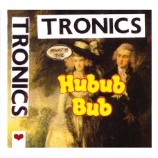 Tronics - What the Hub Bub?