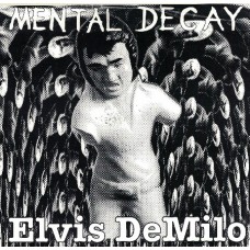 Mental Decay - Elvis DeMilo