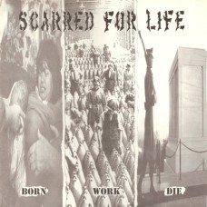 Scarred for Life - Born Work Die